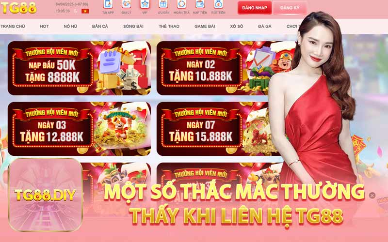Một Số Thắc Mắc Thường Thấy Khi Liên Hệ TG88
